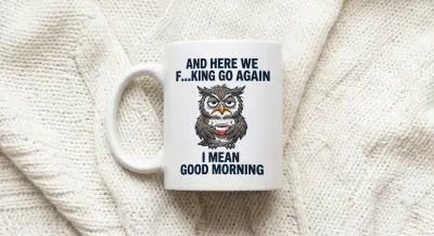 Mug with grumpy owl And Here We Go Again Funny coffee gift